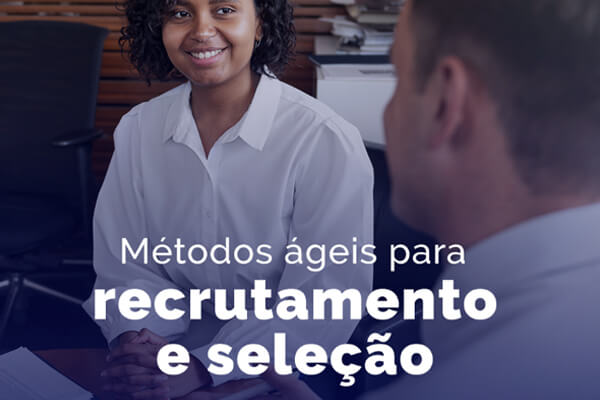 Métodos ágeis para recrutamento e seleção